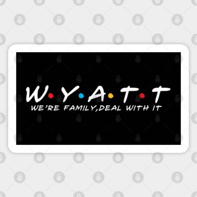 The Wyatt Family Wyatt Surname Wyatt Last name Magnet by TeeLogic